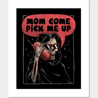 Mom Come Pick Me Up Skull Funny Gift Posters and Art